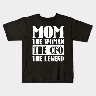 Mom The Woman The CFO The Legend Kids T-Shirt